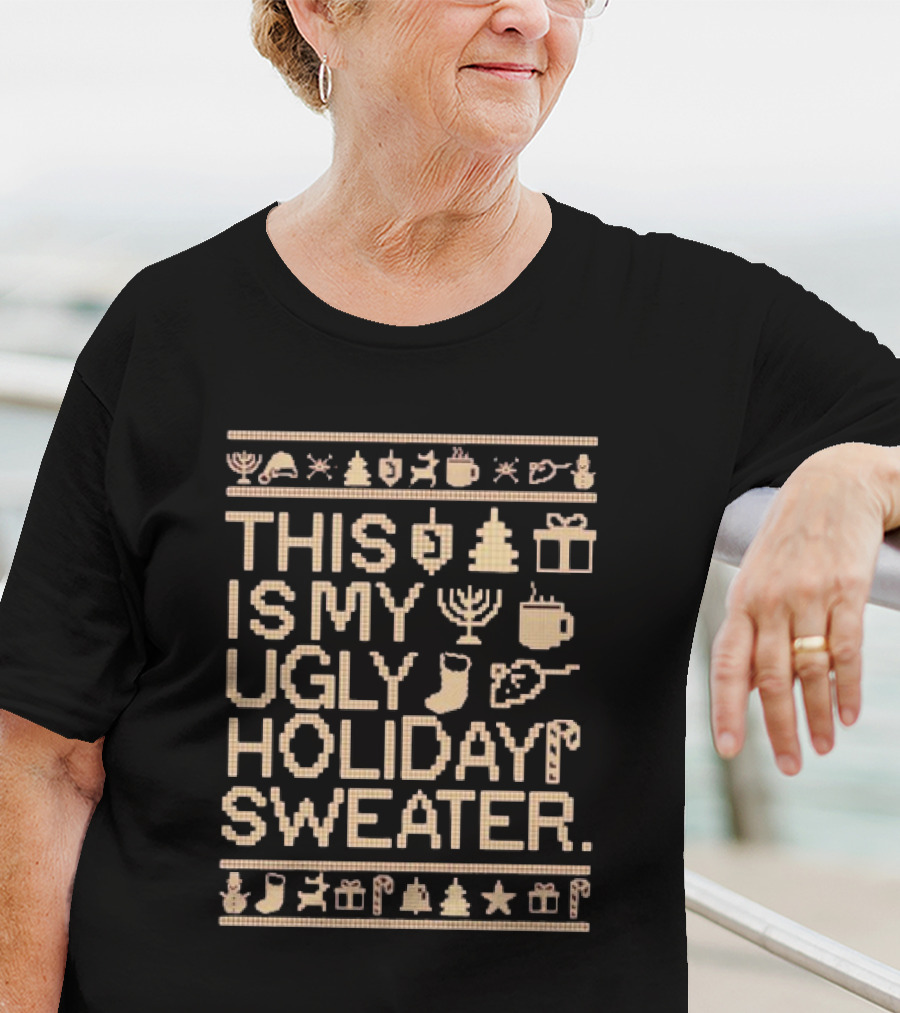 This Is My Ugly Holiday Sweater Christmas Tree Menorah Stocking Candy Cane Hot Chocolate T-Shirt