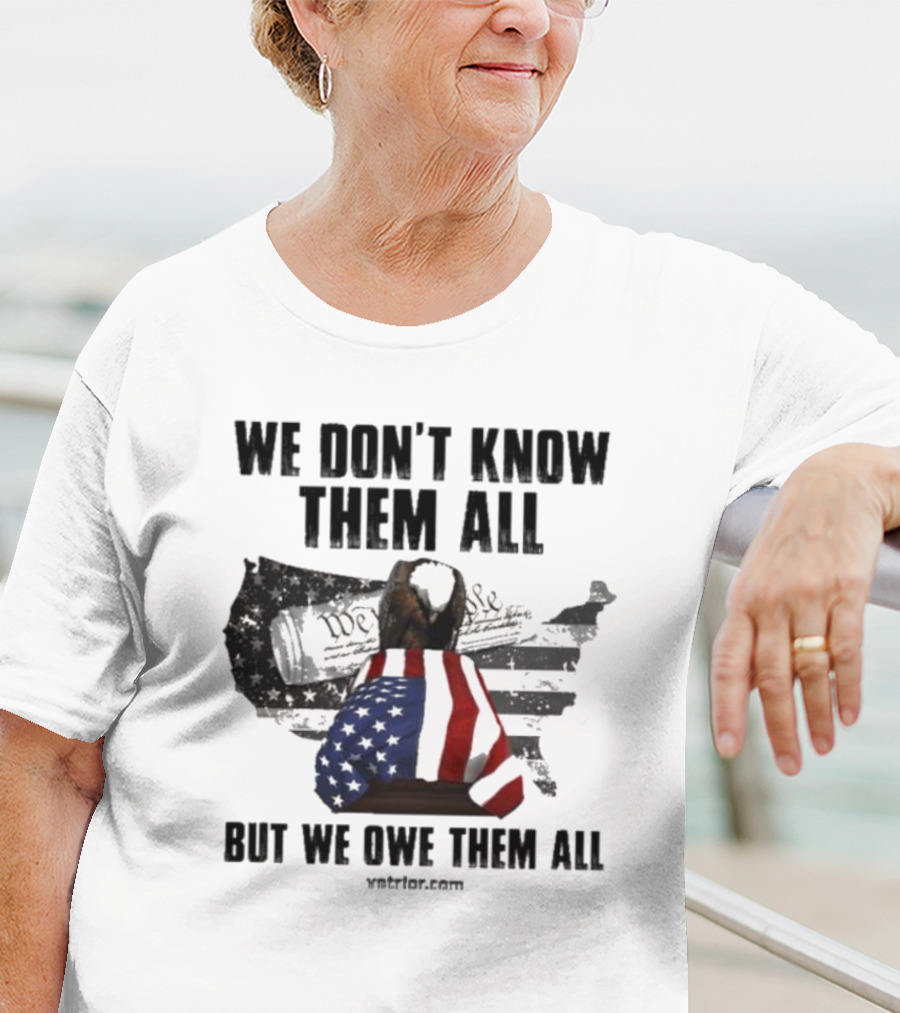 We Don’t Know Them All But We Owe Them All American Eagle Coffin T-Shirt