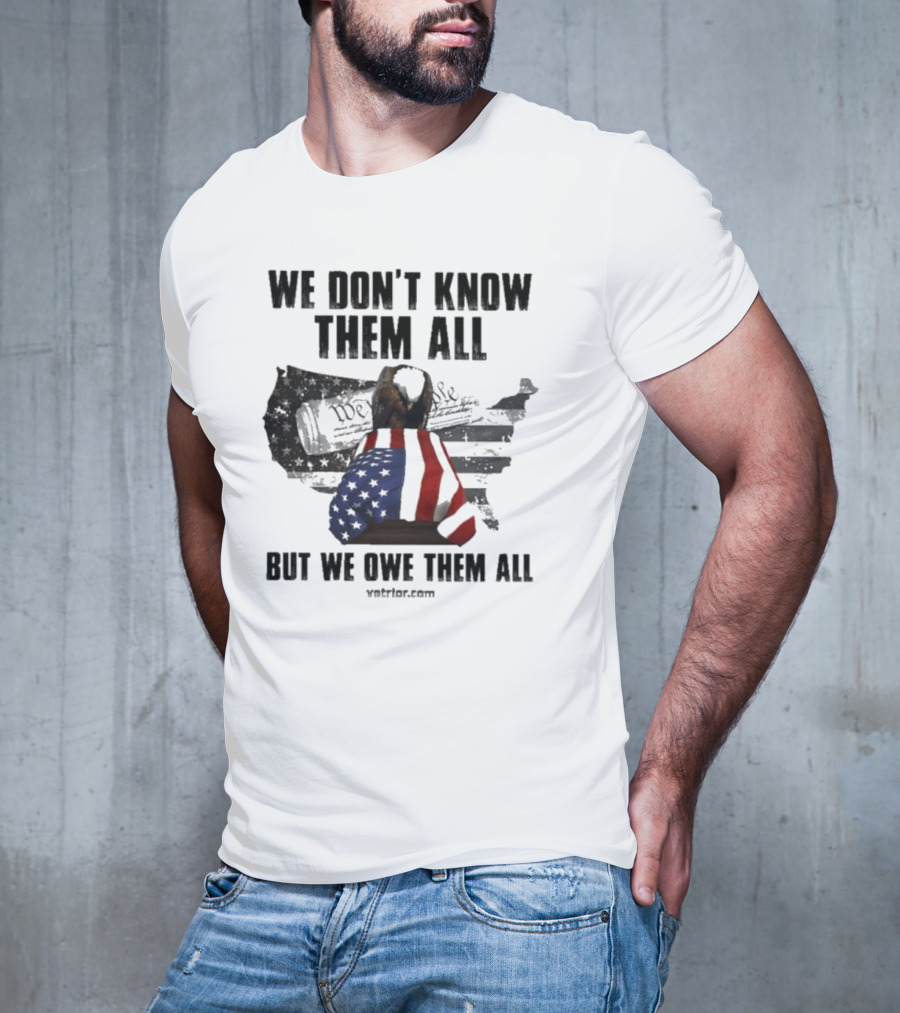 We Don’t Know Them All But We Owe Them All American Eagle Coffin T-Shirt