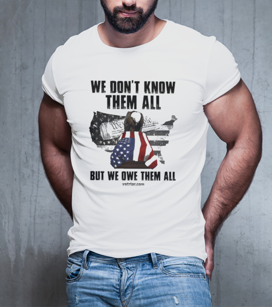We Don’t Know Them All But We Owe Them All American Eagle Coffin T-Shirt