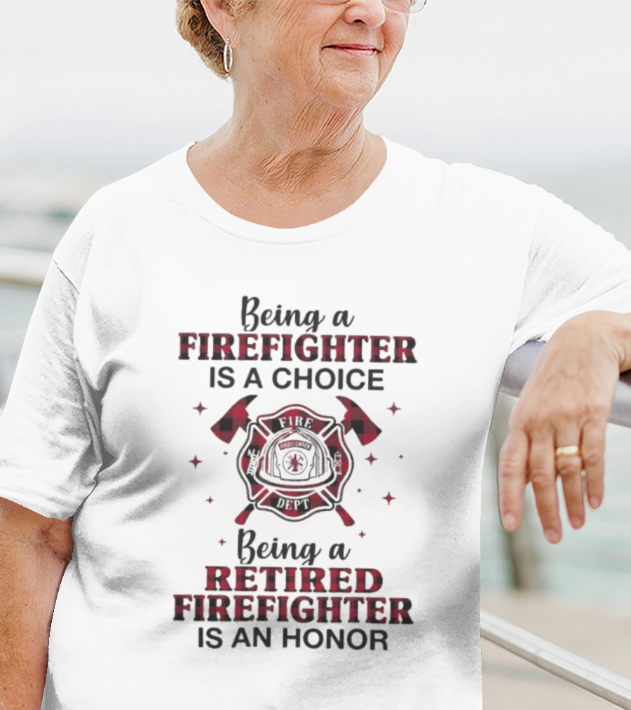 Being A Firefighter Is A Choice Being A Retired Firefighter Is An Honor Plaid Axe Emblem T-Shirt