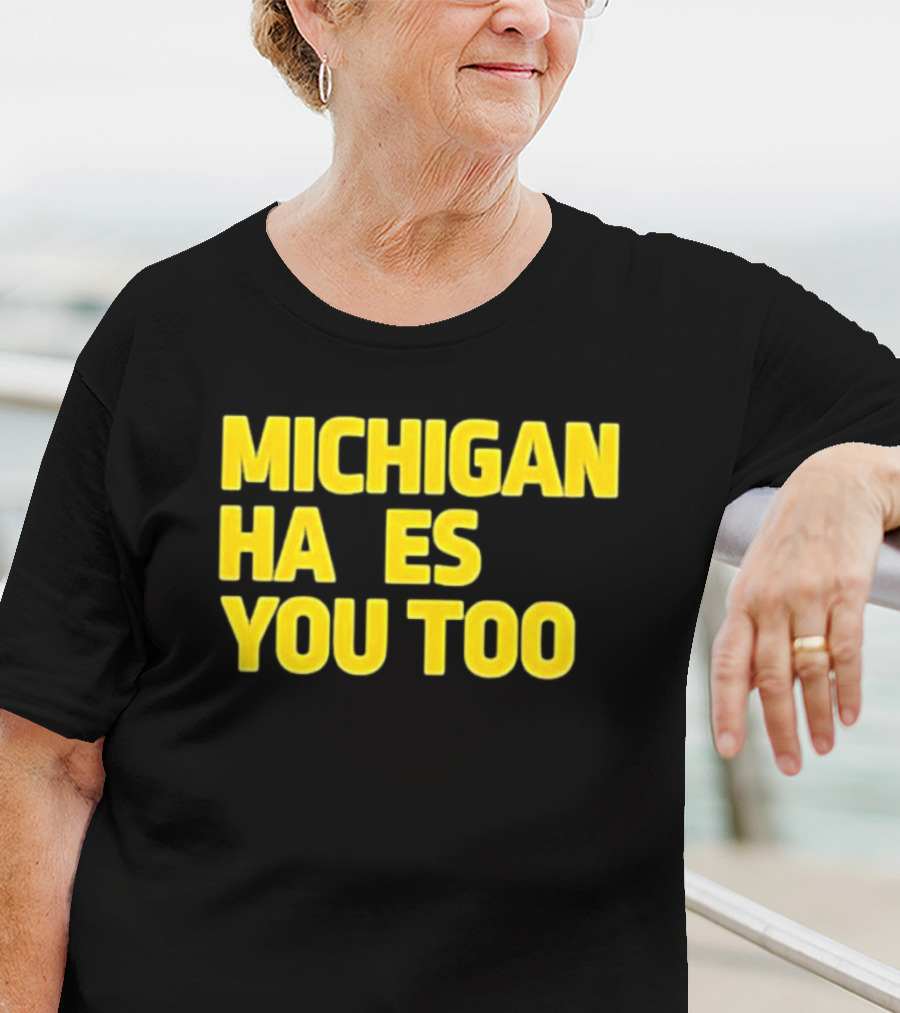 MICHIGAN HA ES YOU TOO T-Shirt