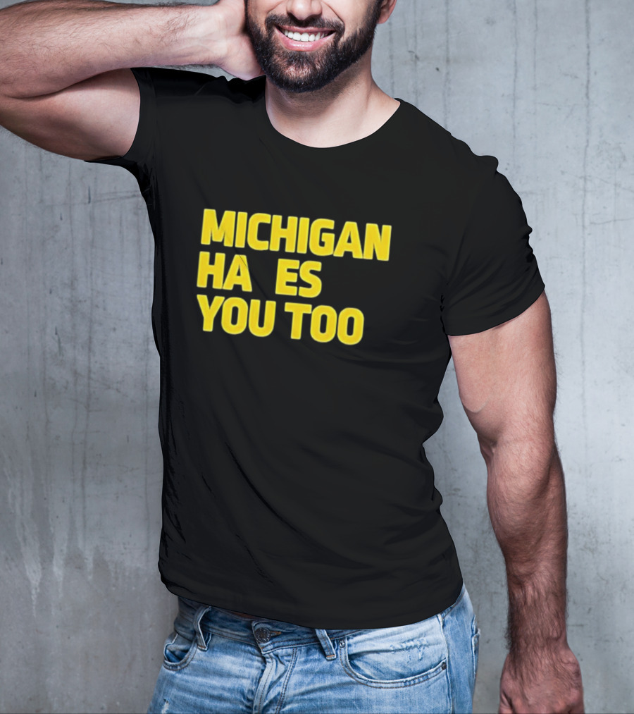 MICHIGAN HA ES YOU TOO T-Shirt