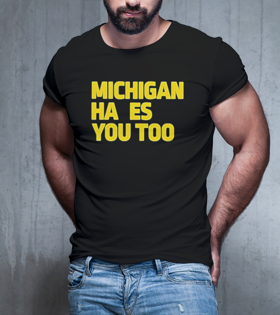 MICHIGAN HA ES YOU TOO T-Shirt