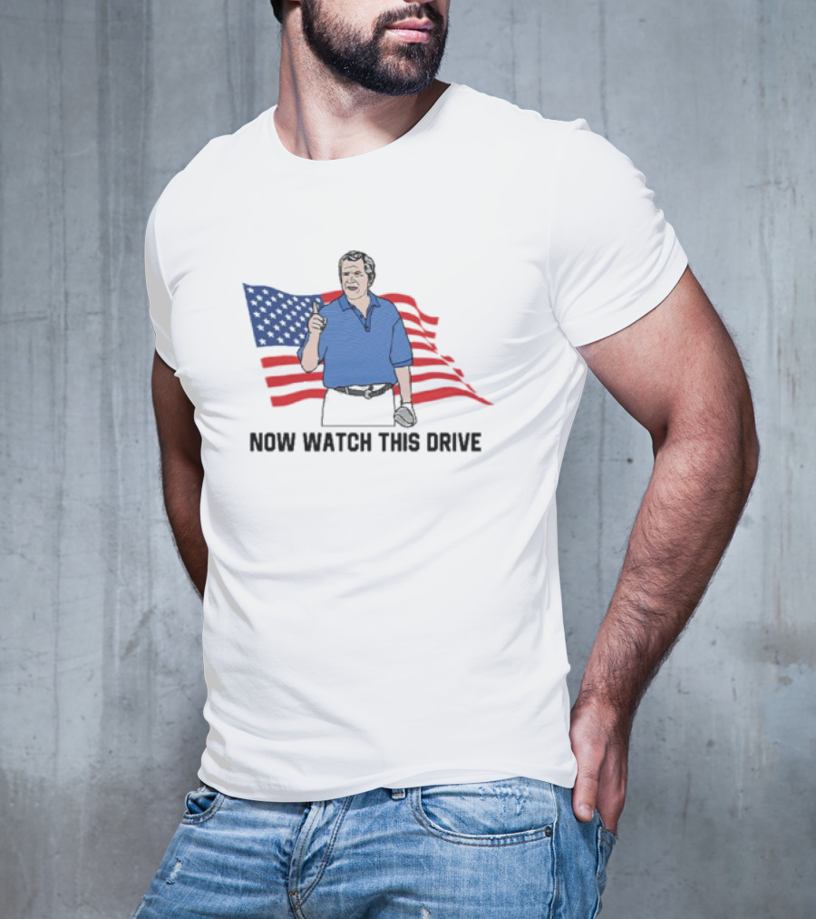 NOW WATCH THIS DRIVE American Flag Golfing Scene T-Shirt