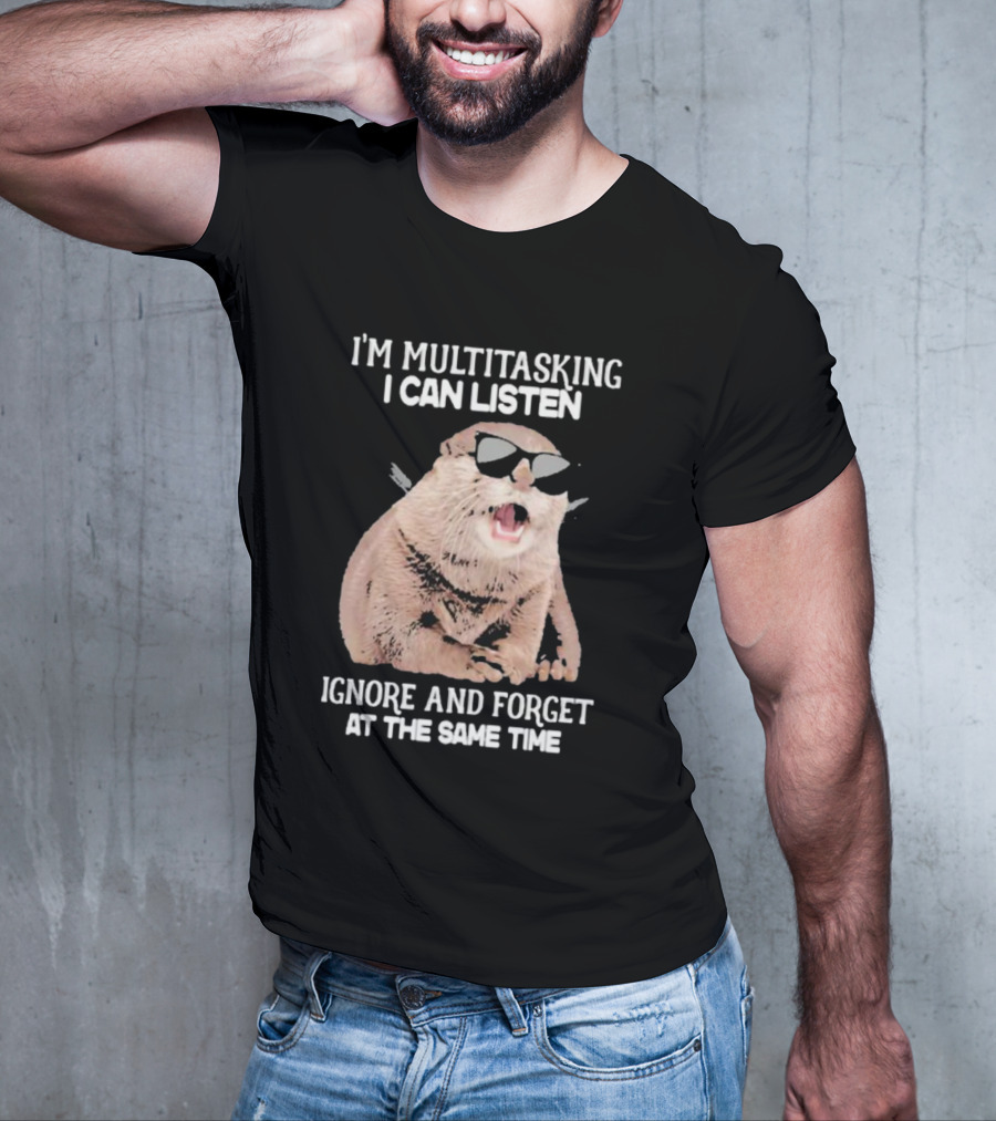 Otter Wearing Glasses I’m Multitasking I Can Listen Ignore And Forget At The Same Time T-Shirt