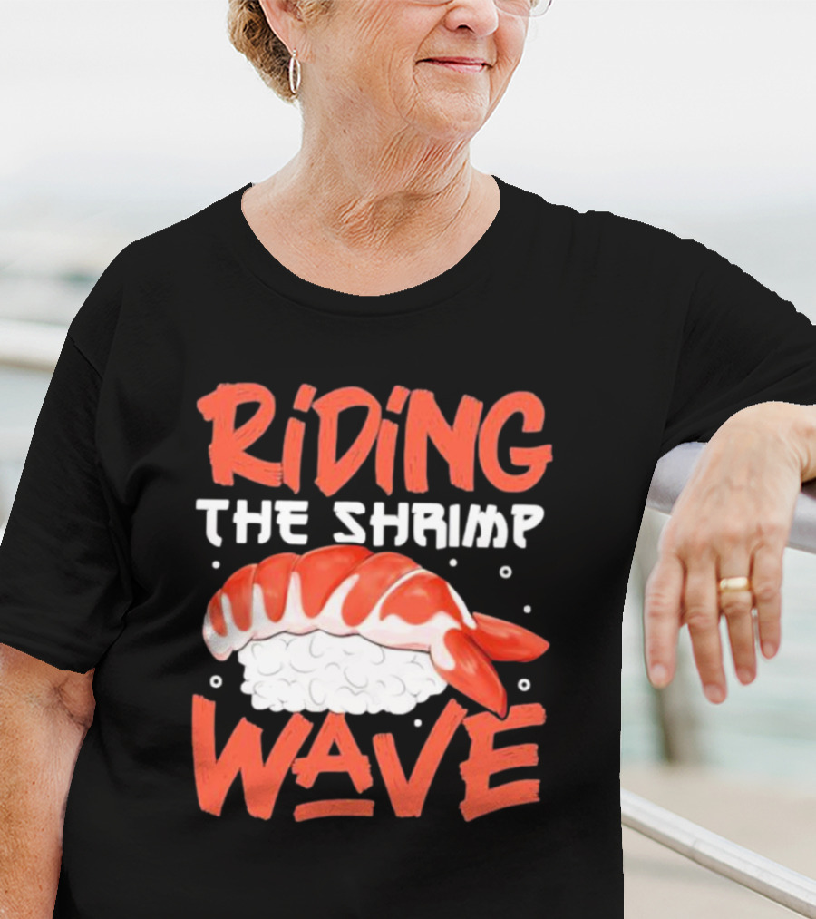 Riding The Shrimp Wave Sushi T-Shirt