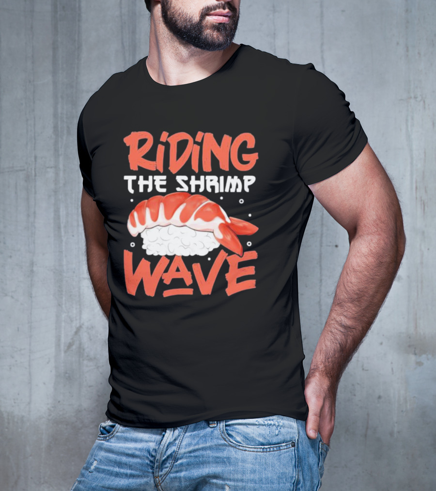 Riding The Shrimp Wave Sushi T-Shirt