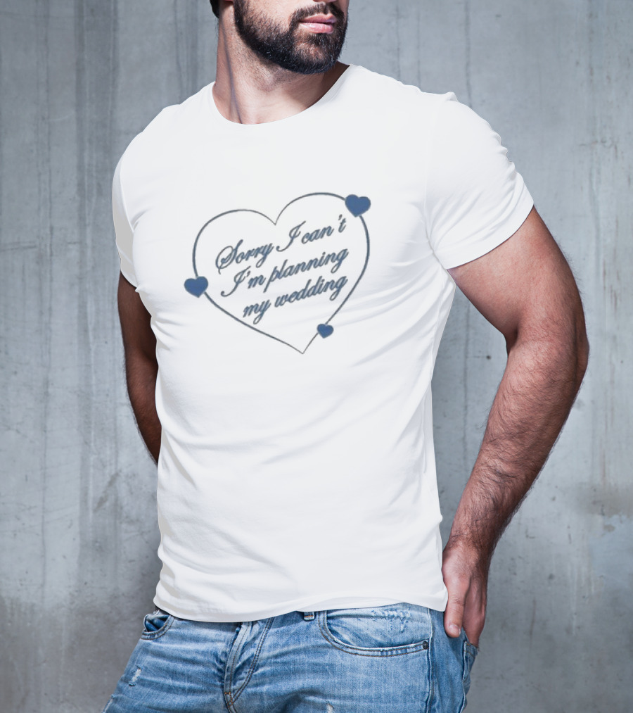 Sorry I Can’t I’m Planning My Wedding Heart Shape Blue Accents T-Shirt