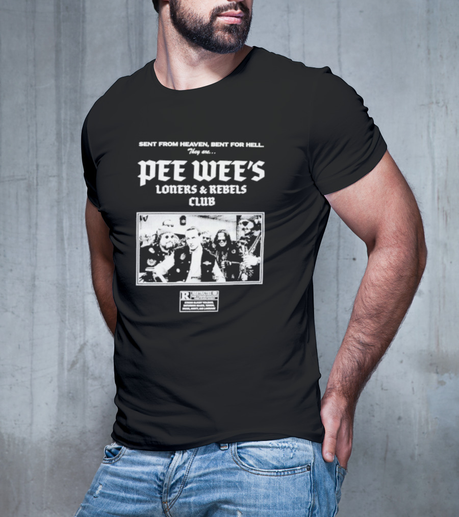 Sent From Heaven Bent For Hell Pee Wee's Loners And Rebels Club R-Rated T-Shirt
