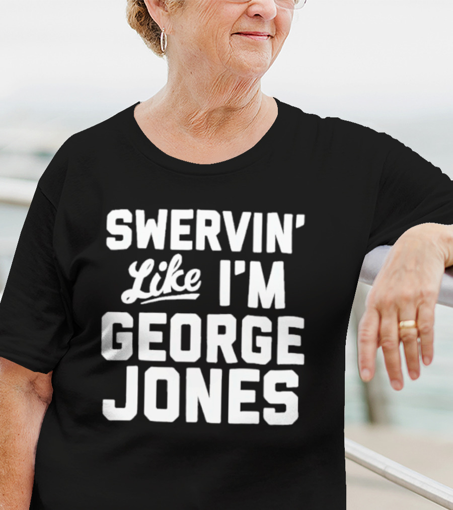 Swervin Like I'm George Jones Shirt Classic Country Music Reference T-Shirt