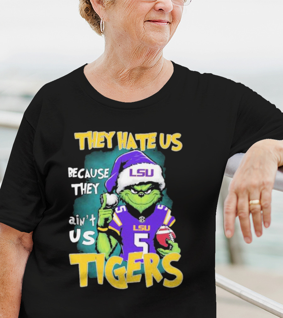 They Hate Us Because They Ain't Us LSU Tigers Grinch Football Christmas T-Shirt