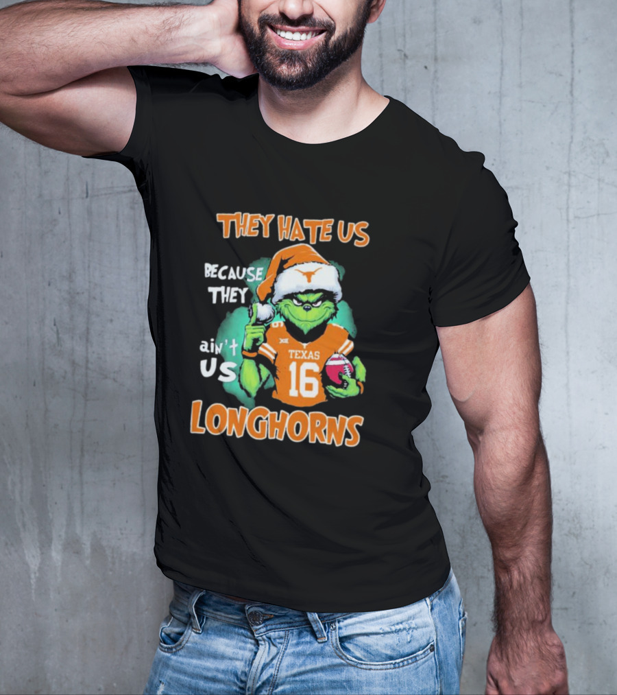 The Grinch They Hate Us Because Ain't Us Texas Longhorns Christmas Football 16 T-Shirt