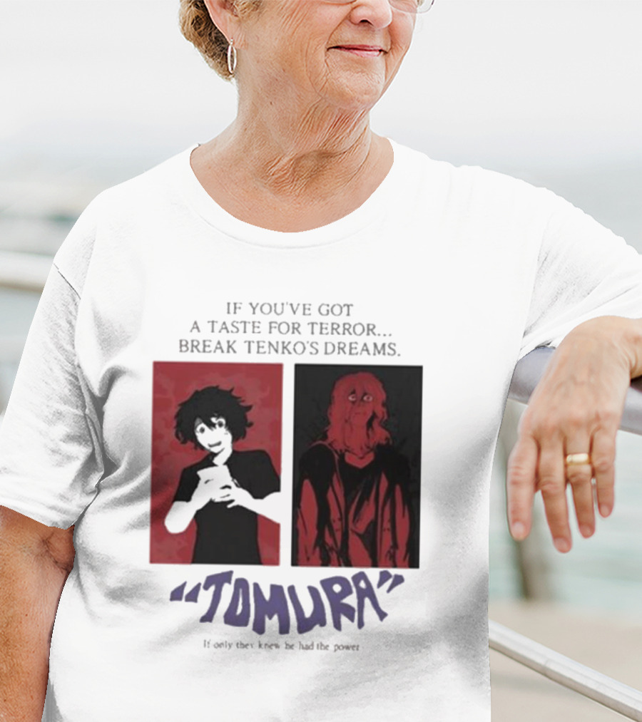 Tomura If You’ve Got A Taste For Terror Break Tenko’s Dreams If Only They Knew He Had The Power T-Shirt