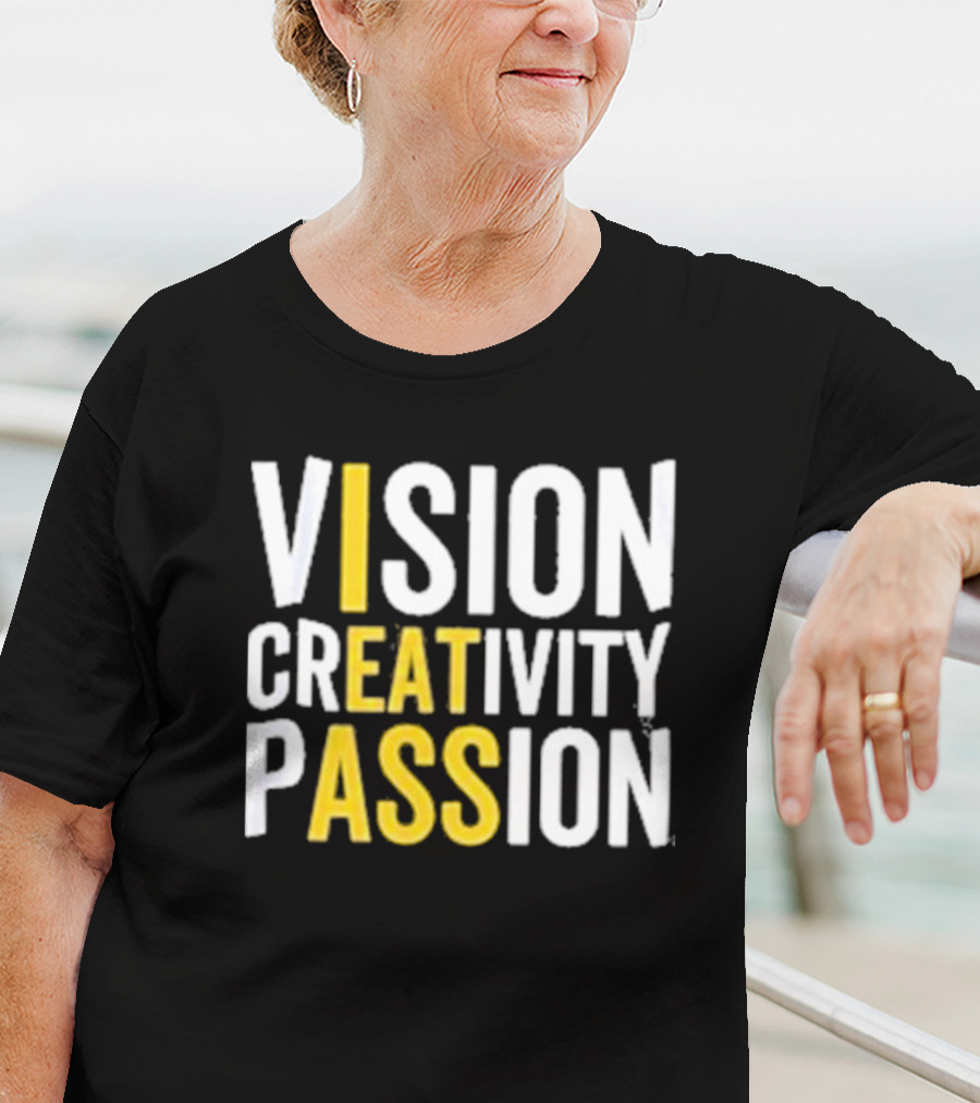Vision Creativity Passion Inspirational Motivation T-Shirt