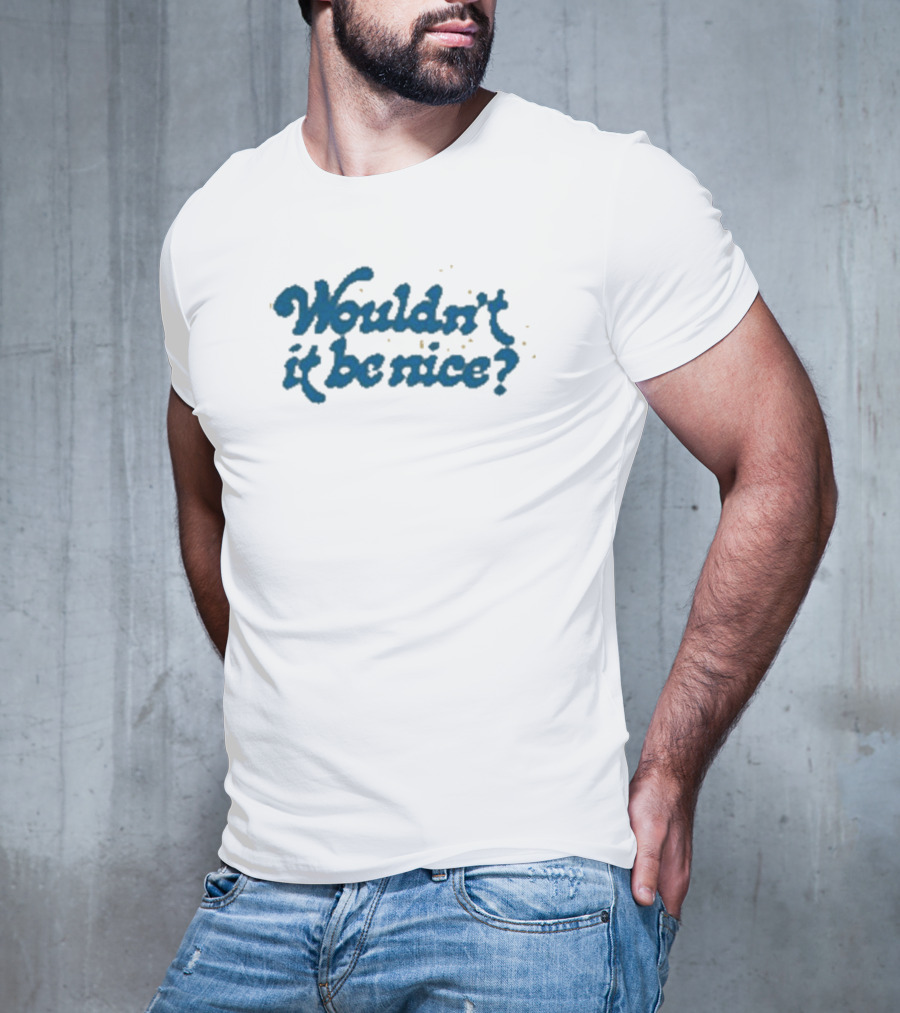 Wouldn’t It Be Nice Text In Blue With Yellow Dots T-Shirt