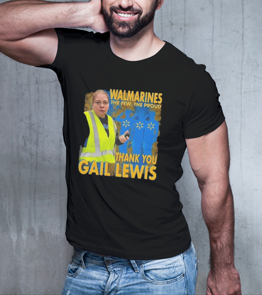 WALMARINES The Few The Proud Thank You Gail Lewis Meme I Miss Gail Lewis T-Shirt