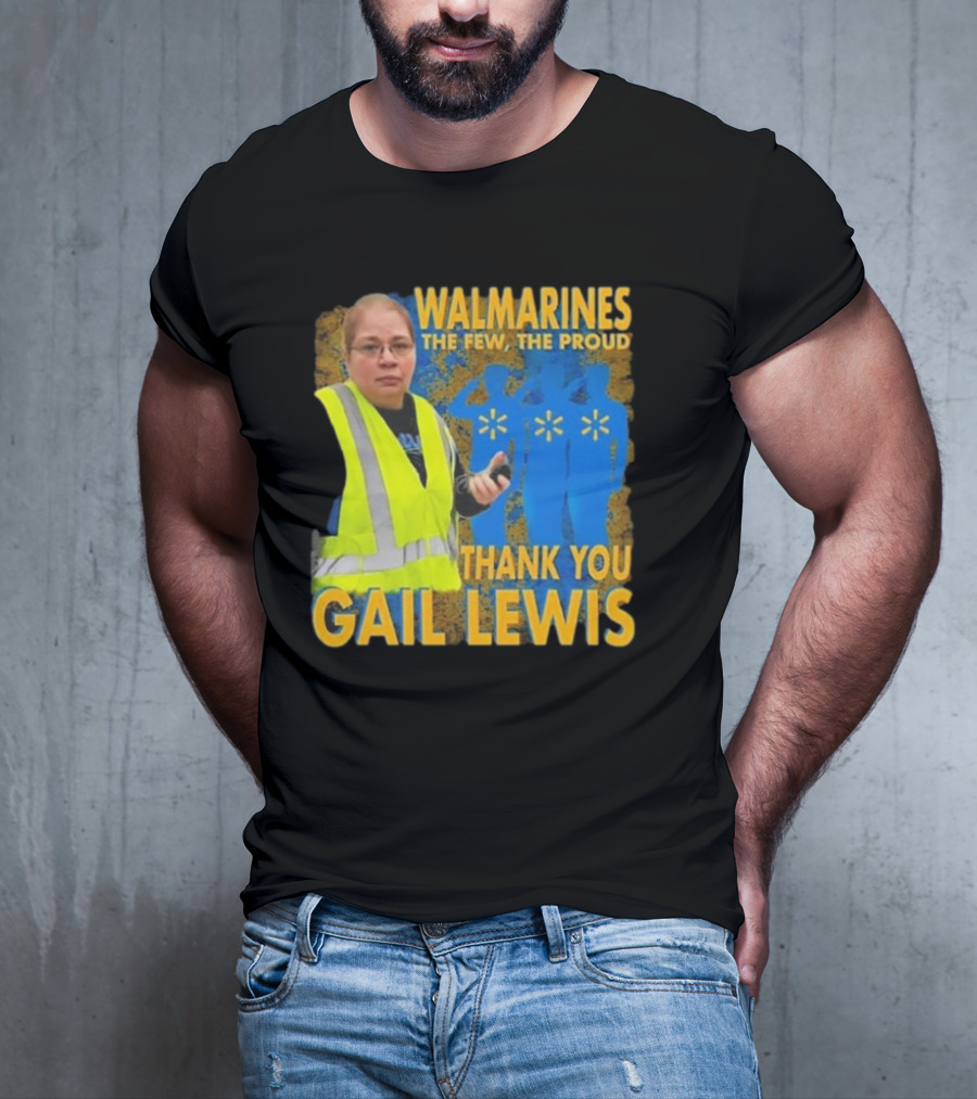 WALMARINES The Few The Proud Thank You Gail Lewis Meme I Miss Gail Lewis T-Shirt