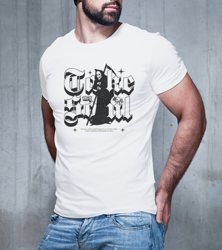 Take My Soul The Soul Always Knows What To Do To Heal Itself T-Shirt