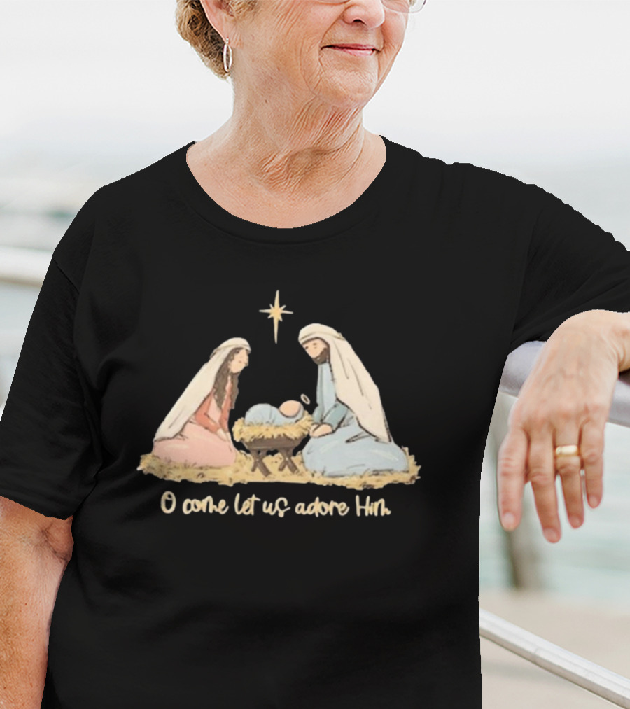 O Come Let Us Adore Him Nativity Scene Christian Christmas True Story Nativity Religious Christmas T-Shirt