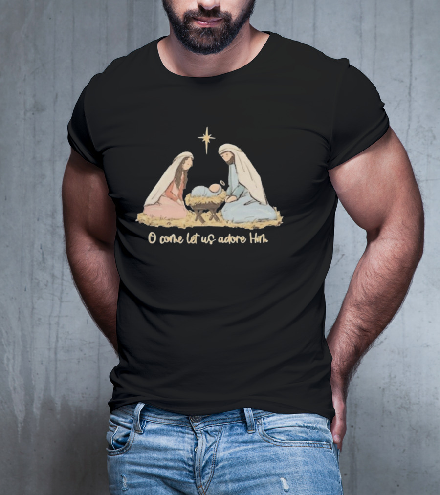 O Come Let Us Adore Him Nativity Scene Christian Christmas True Story Nativity Religious Christmas T-Shirt