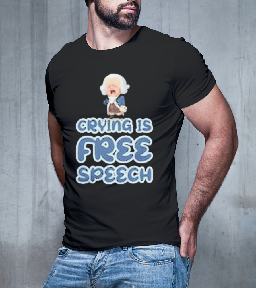 Crying Is Free Speech George Washington Cartoon Style Fun T-Shirt