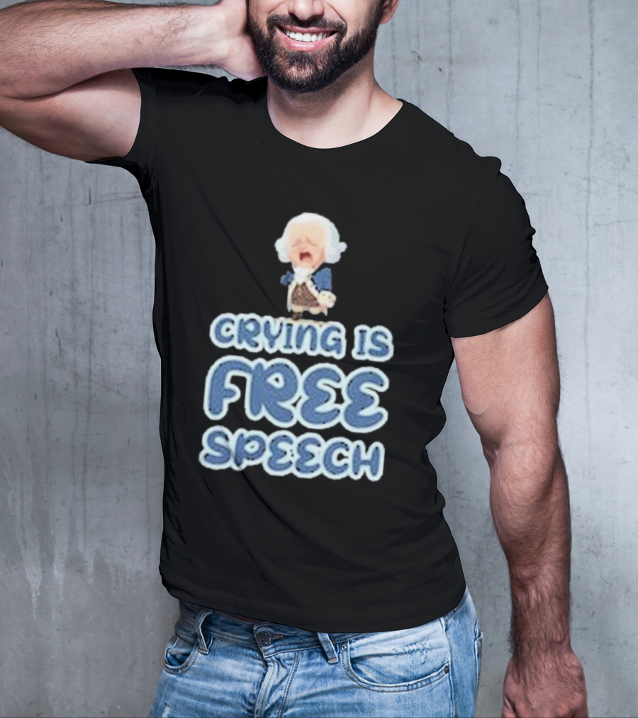 Crying Is Free Speech George Washington Cartoon Style Fun T-Shirt