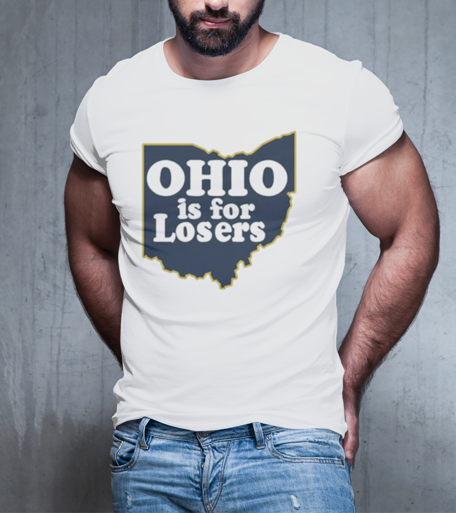 Ohio Is For Losers Michigan College Rivalry T-Shirt