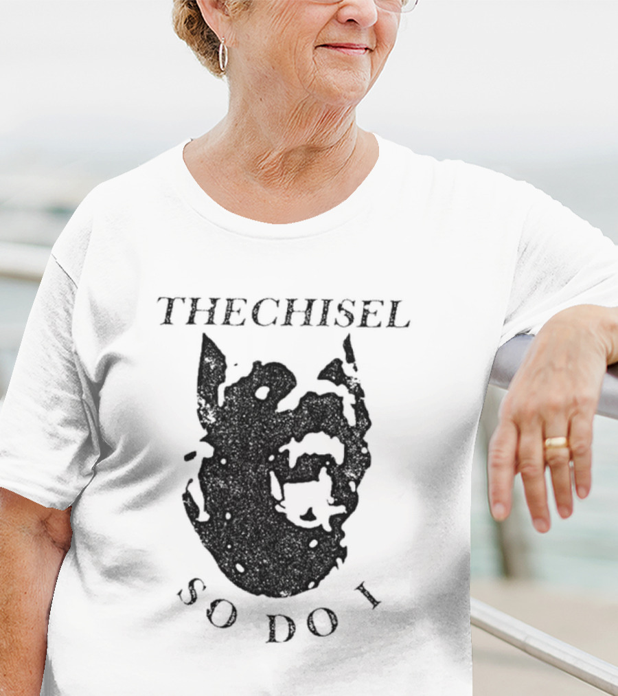 THECHISEL So Do I Dog T-Shirt