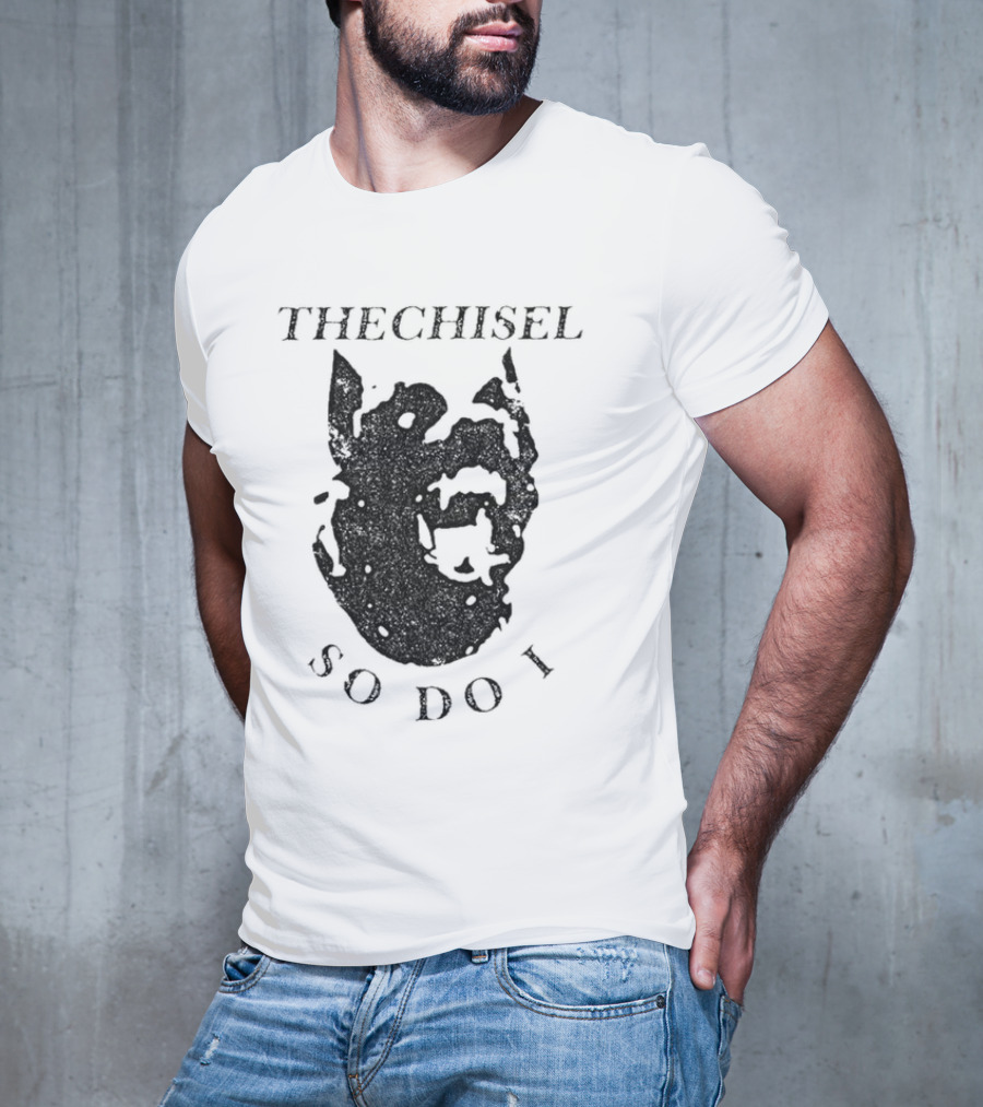 THECHISEL So Do I Dog T-Shirt