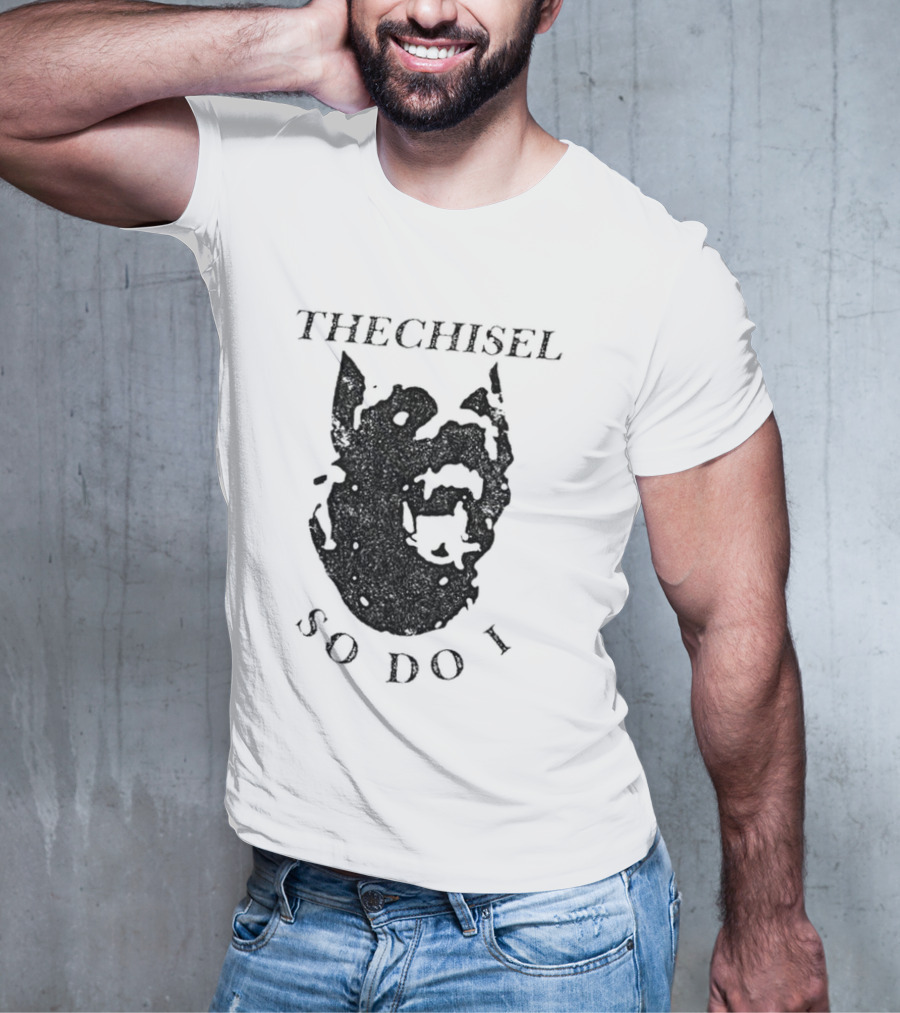 THECHISEL So Do I Dog T-Shirt