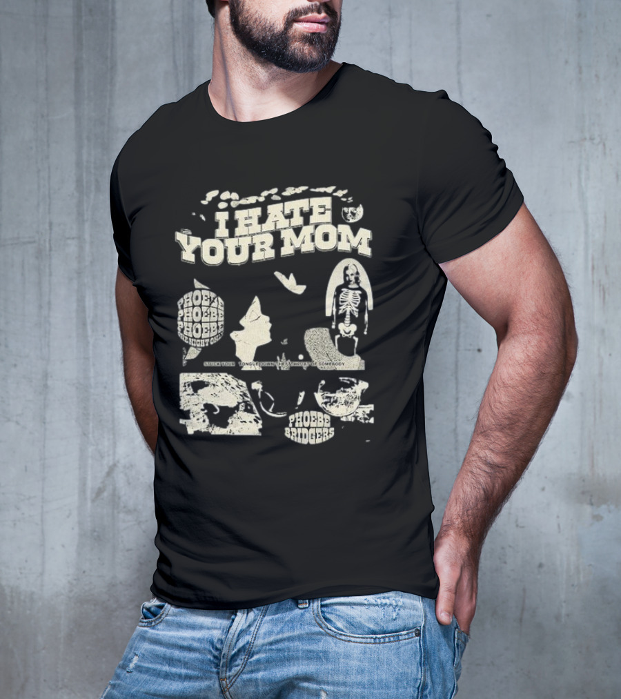 I Hate Your Mom Phoebe Bridgers Skeleton Moon Song Phoebe Phoebe Phoebe The Night One T-Shirt