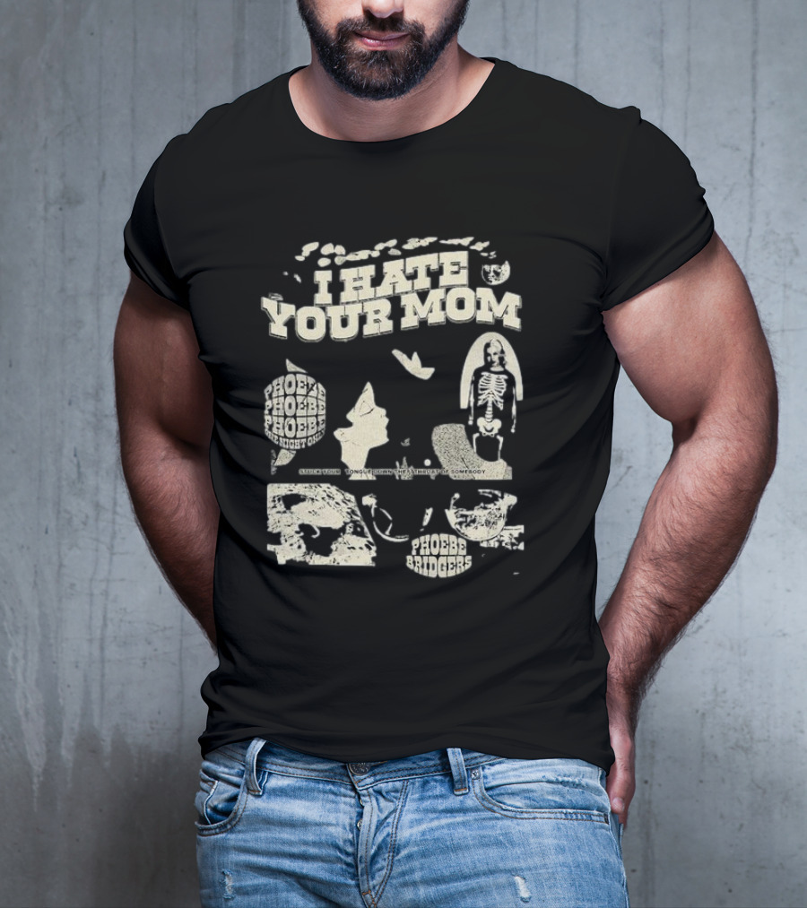 I Hate Your Mom Phoebe Bridgers Skeleton Moon Song Phoebe Phoebe Phoebe The Night One T-Shirt