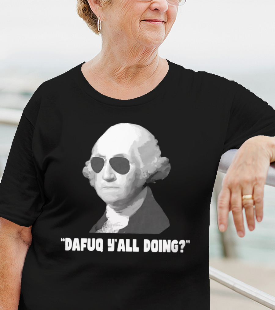 George Washington Dafuq Y'all Doing? Sunglasses T-Shirt