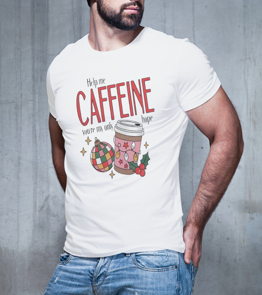 Help Me Caffeine You’re My Only Hope Christmas Coffee T-Shirt