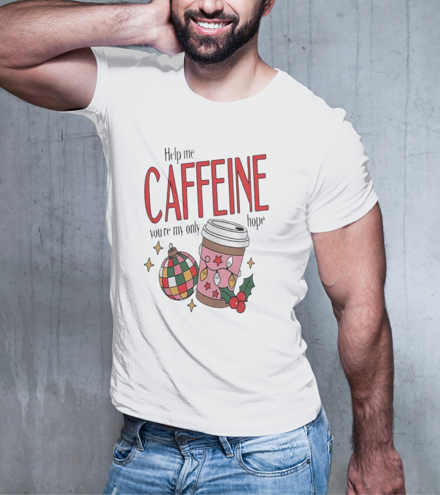 Help Me Caffeine You’re My Only Hope Christmas Coffee T-Shirt