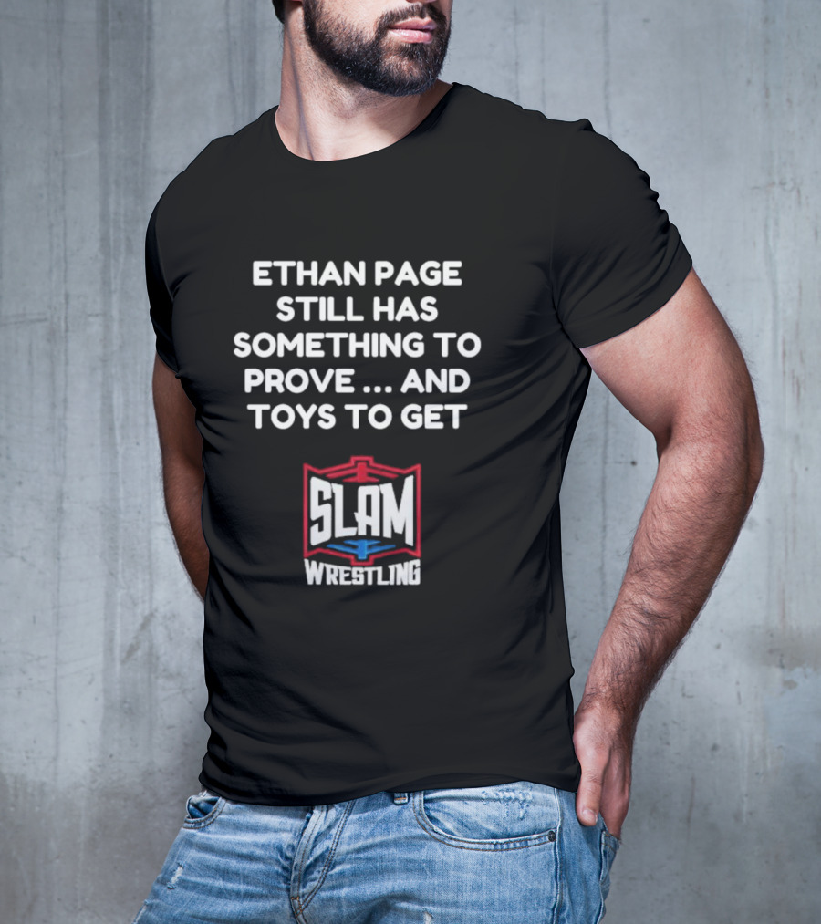 Ethan Page Still Has Something To Prove And Toys To Get Slam Wrestling T-Shirt