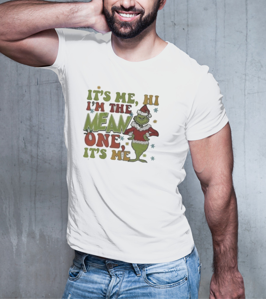 It’s Me Hi I’m The Grinch Mean One It’s Me T-Shirt
