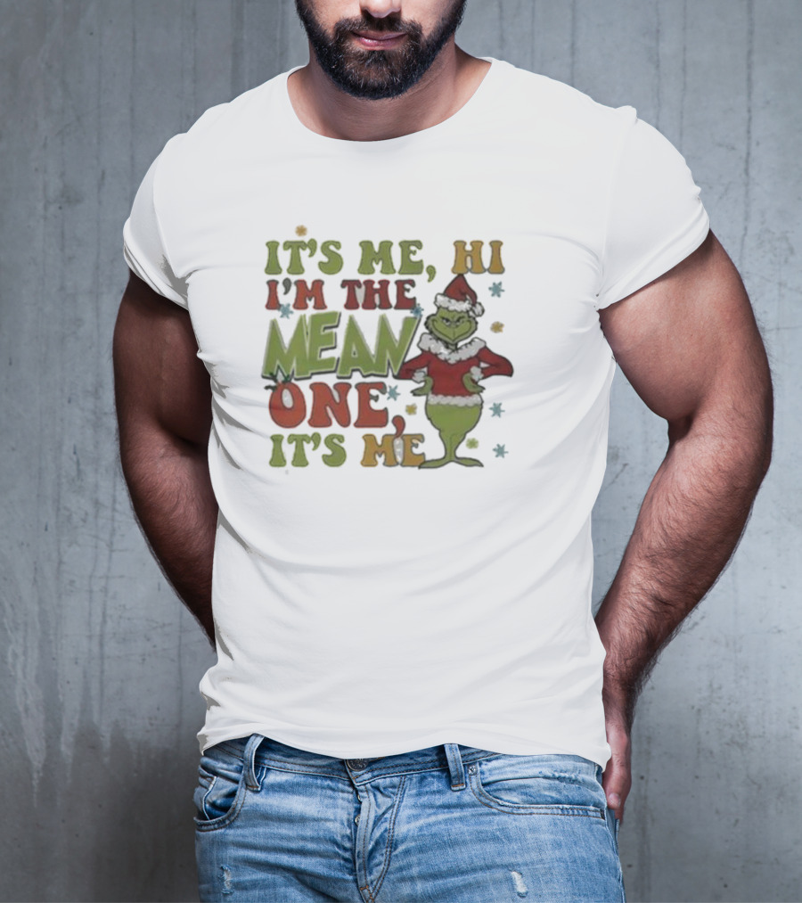 It’s Me Hi I’m The Grinch Mean One It’s Me T-Shirt