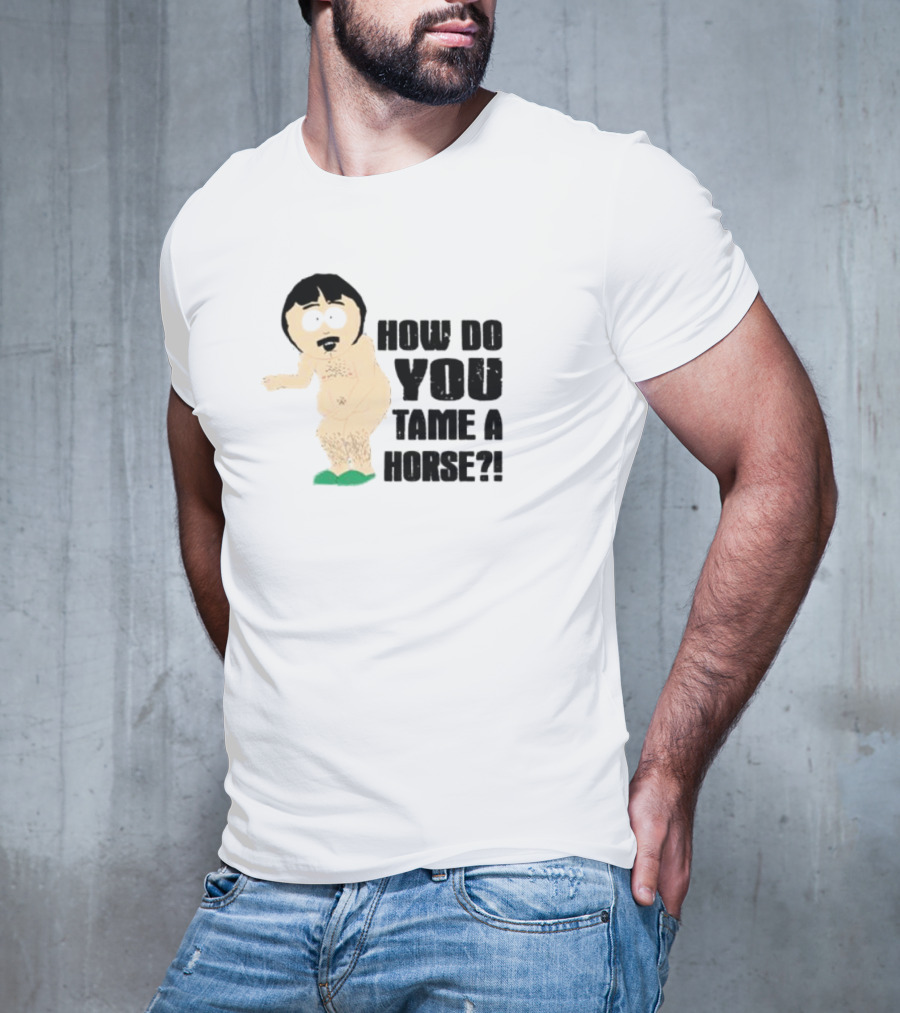 How Do You Tame A Horse South Park Character Pose T-Shirt