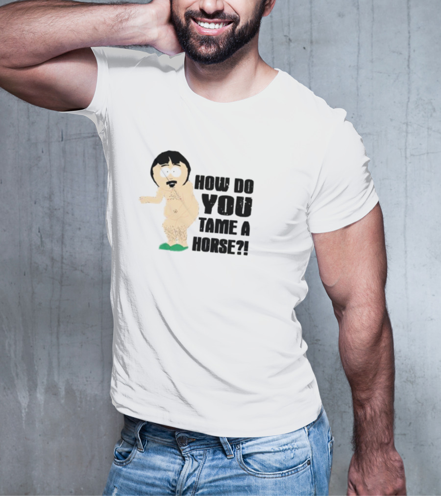 How Do You Tame A Horse South Park Character Pose T-Shirt
