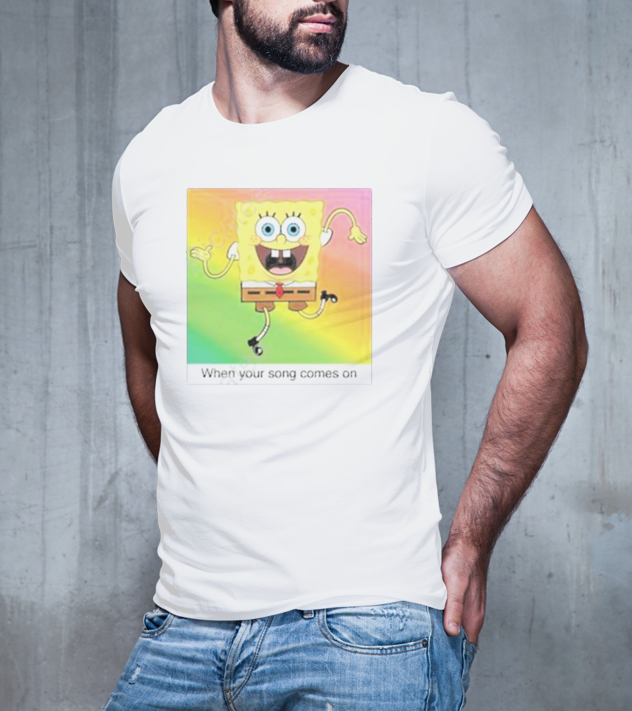 SpongeBob SquarePants Dancing When Your Song Comes On T-Shirt