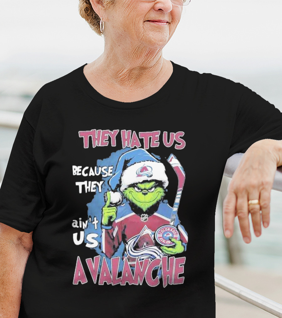 THEY HATE US BECAUSE THEY AIN'T US COLORADO AVALANCHE GRINCH HOCKEY T-Shirt