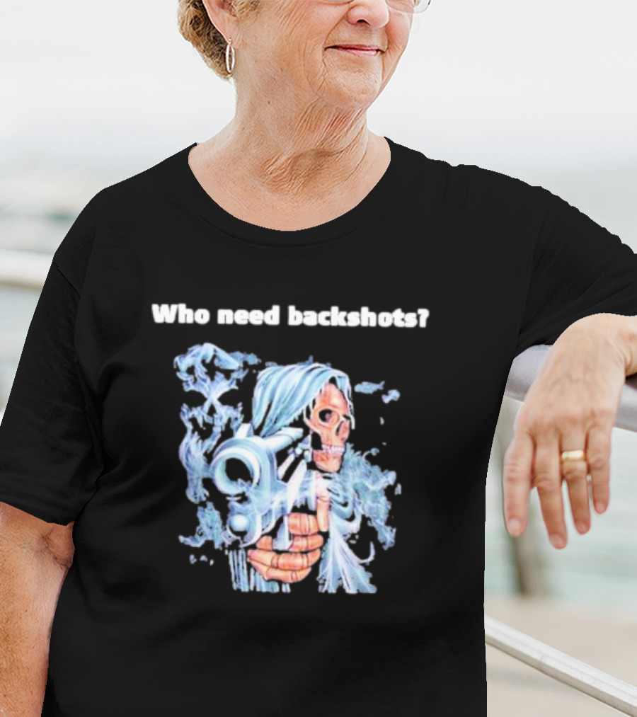 Who Need Backshots Grim Reaper With Water Gun T-Shirt