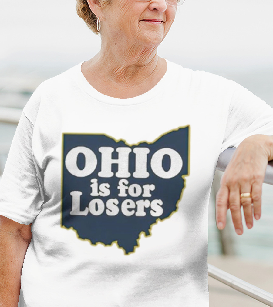 Ohio Is For Losers Anti Ohio State Michigan College Fans T-Shirt