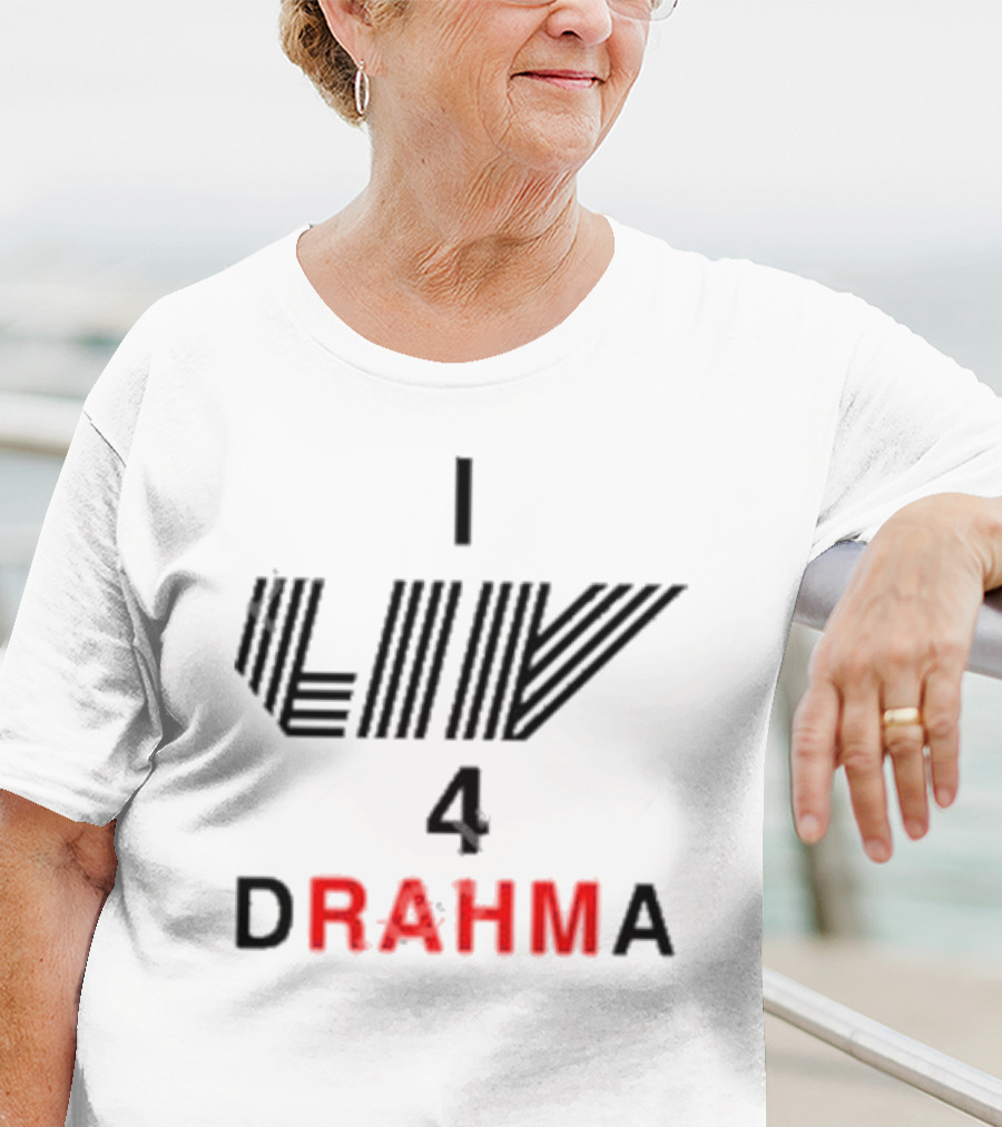 Claire Rogers I Liv 4 Drahma Drama Enthusiast T-Shirt