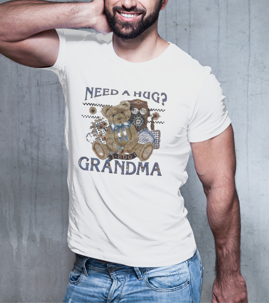Dannygonzalez Wearing Need A Hug Call 1-800-Grandma Teddy Bear Phone T-Shirt
