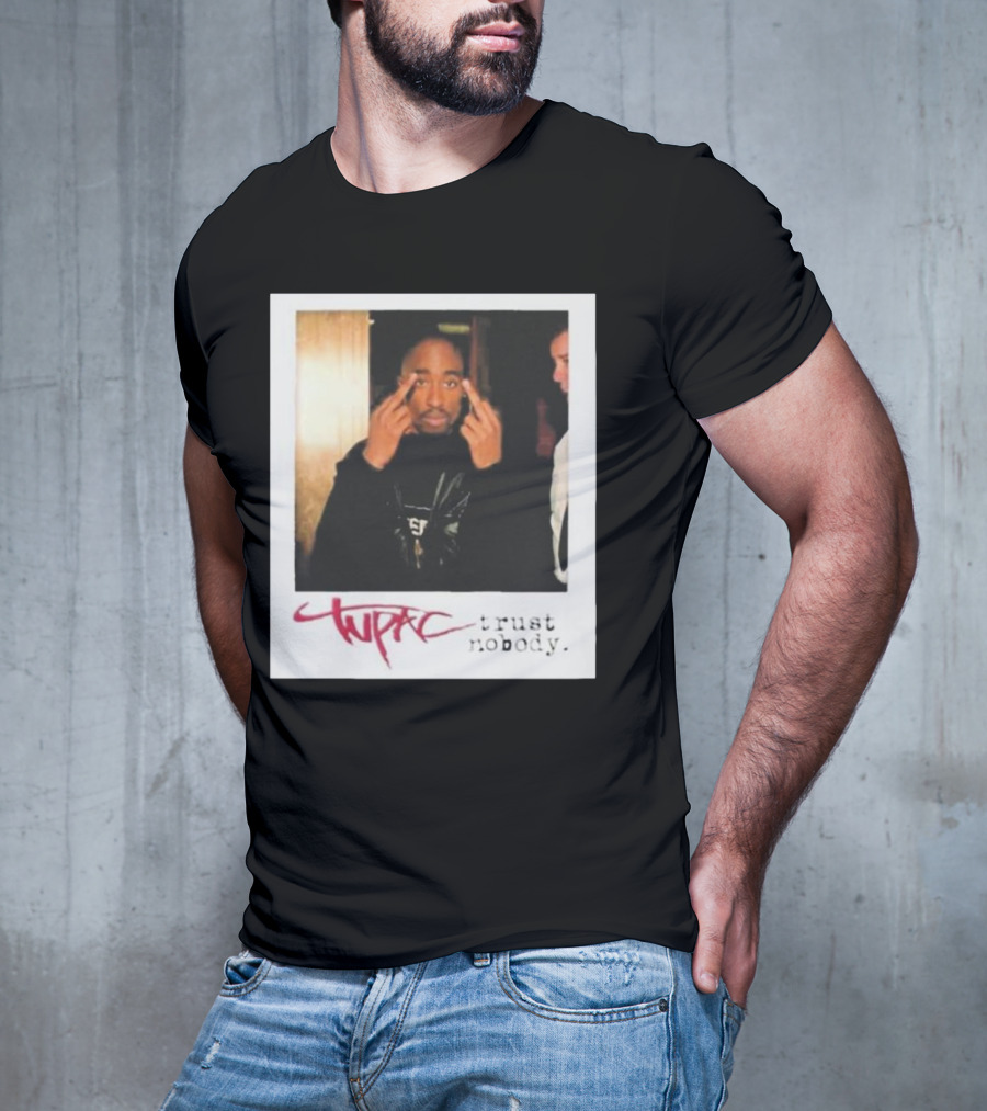 Tupac Trust Nobody Photo Destiny Jones T-Shirt