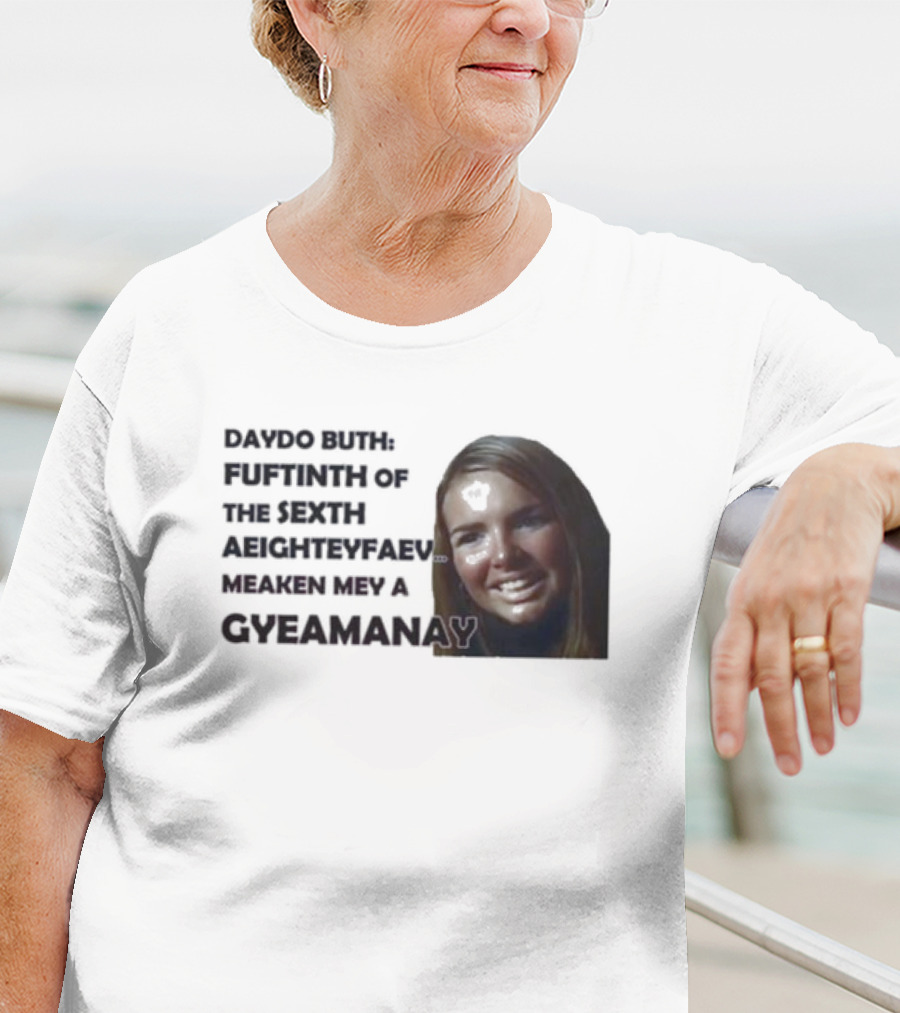 Nadine Coyle Irls Aloud Daydo Buth Fuftinth Of The Sexth Aeighteyfaevu Meaken Mey A Gyeamanay T-Shirt