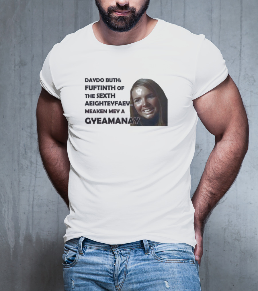Nadine Coyle Irls Aloud Daydo Buth Fuftinth Of The Sexth Aeighteyfaevu Meaken Mey A Gyeamanay T-Shirt